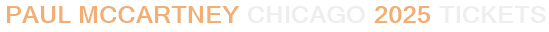 Paul McCartney Chicago 2025 Tickets